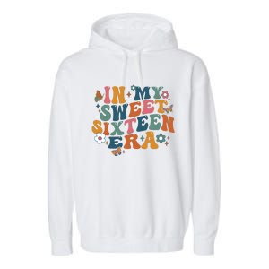 In My Sweet 16th Era Happy Birthday 16 Years Old Sixteen Years Old Garment-Dyed Fleece Hoodie