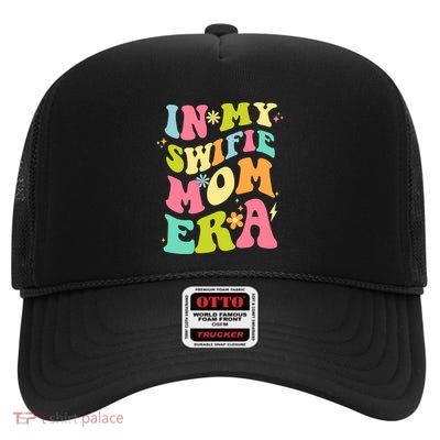 In My Swifie Mom Era Funny Gift High Crown Mesh Back Trucker Hat