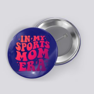 In My Sports Mom Era Groovy Sports Mama Football Basketball Meaningful Gift Button