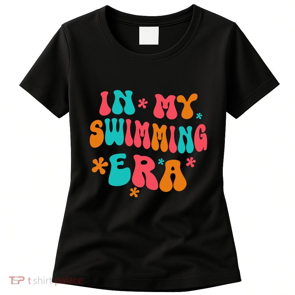 In My Swimming Era / Swim Swimmer Pool Swimmers And Swimming Womens T-Shirt