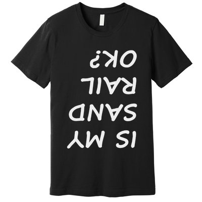 Is My Sand Rail Ok Funny Dune Buggy Premium T-Shirt
