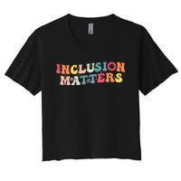 Inclusion Matters Special Education Autism Awareness Teacher Women's Crop Top Tee