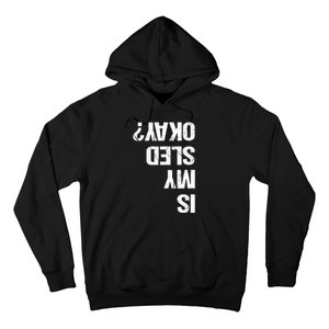 Is My Sled Okay? Funny Snowmobile Sleigh Riding Joke Hoodie