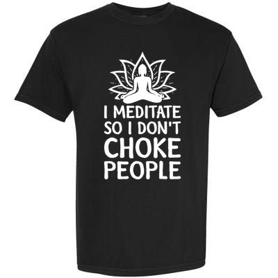I Meditate So I Dont Choke People Comfort Colors T-Shirt