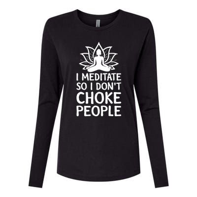 I Meditate So I Dont Choke People Womens Cotton Relaxed Long Sleeve T-Shirt