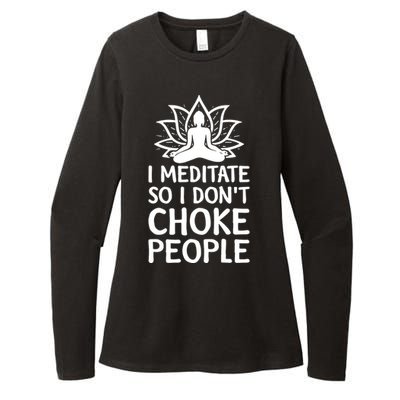 I Meditate So I Dont Choke People Womens CVC Long Sleeve Shirt