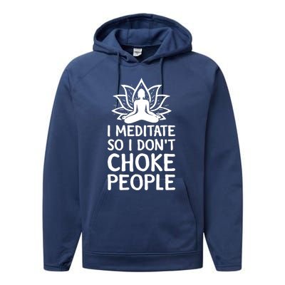 I Meditate So I Dont Choke People Performance Fleece Hoodie