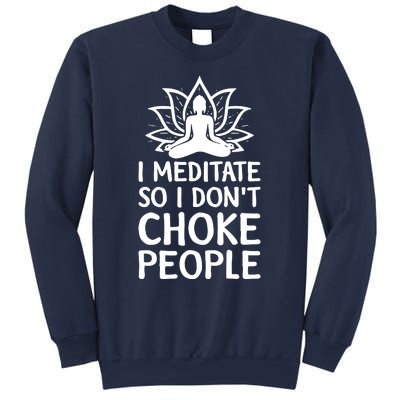 I Meditate So I Dont Choke People Sweatshirt