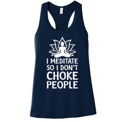 I Meditate So I Dont Choke People Women's Racerback Tank