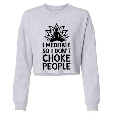 I Meditate So I Dont Choke People Cropped Pullover Crew