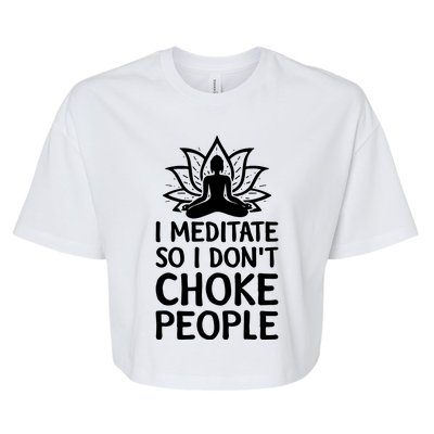 I Meditate So I Dont Choke People Bella+Canvas Jersey Crop Tee