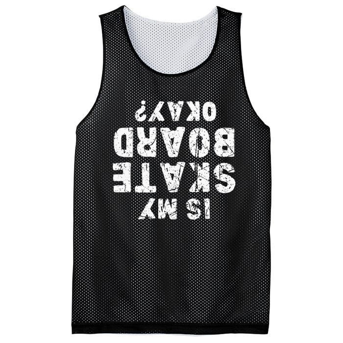 Is My Skateboard Okay Funny Skate Mesh Reversible Basketball Jersey Tank