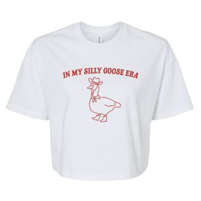 In My Silly Goose Era Silly Goose Bella+Canvas Jersey Crop Tee