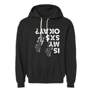 Is My Sxs Okay Funny Side By Side Sxs Utv Garment-Dyed Fleece Hoodie