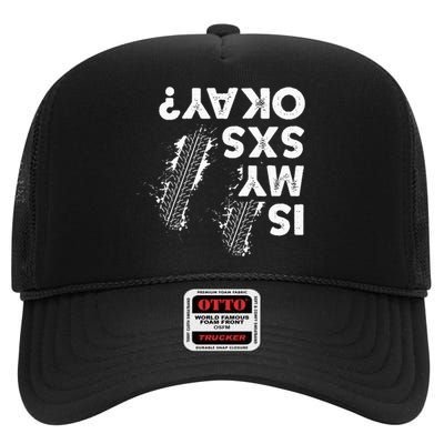 Is My Sxs Okay Funny Side By Side Sxs Utv High Crown Mesh Back Trucker Hat