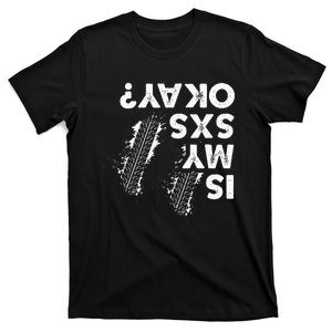 Is My Sxs Okay Funny Side By Side Sxs Utv T-Shirt