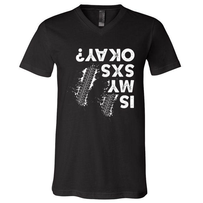 Is My Sxs Okay Funny Side By Side Sxs Utv V-Neck T-Shirt