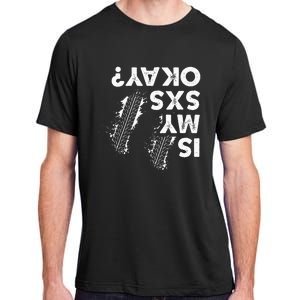 Is My Sxs Okay Funny Side By Side Sxs Utv Adult ChromaSoft Performance T-Shirt