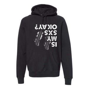 Is My Sxs Okay Funny Side By Side Sxs Utv Premium Hoodie