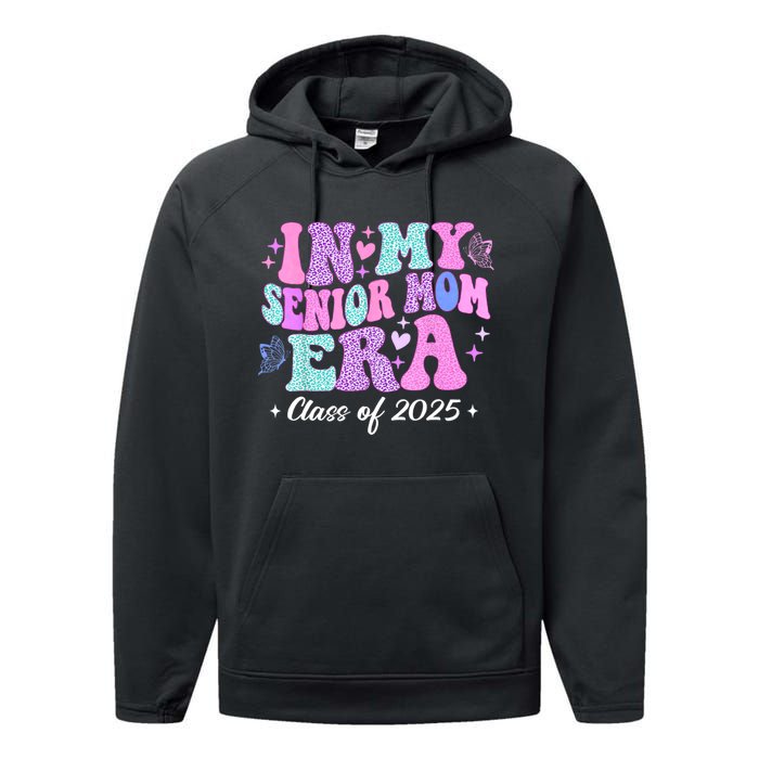 In My Senior Mom Era Class Of 2025 Senior Mom 2025 Performance Fleece Hoodie