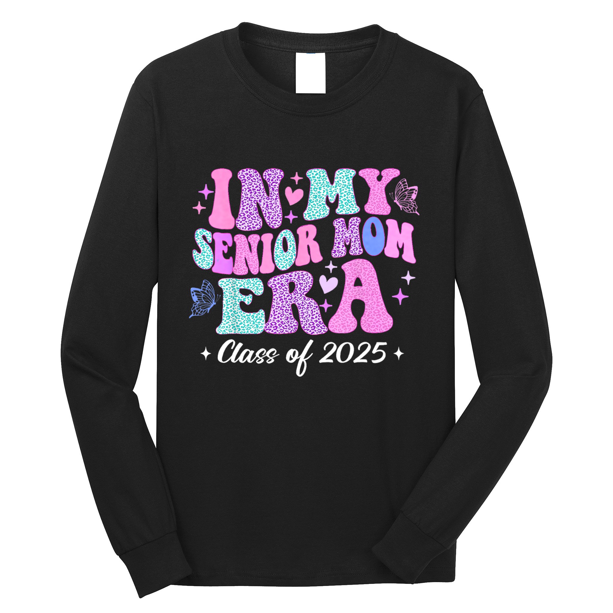 In My Senior Mom Era Class Of 2025 Senior Mom 2025 Long Sleeve Shirt