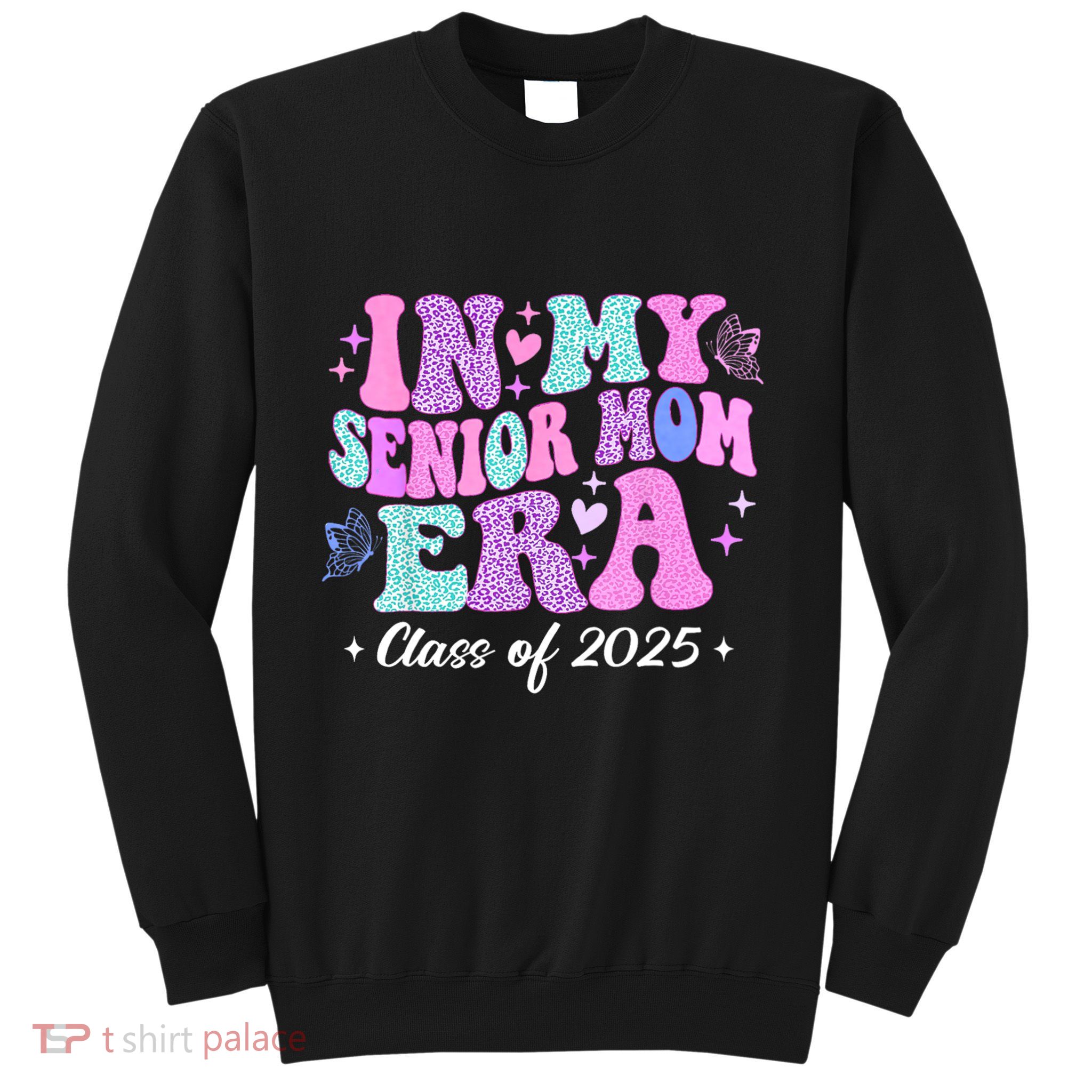 In My Senior Mom Era Class Of 2025 Senior Mom 2025 Sweatshirt