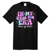 In My Senior Mom Era Class Of 2025 Senior Mom 2025 Tall T-Shirt