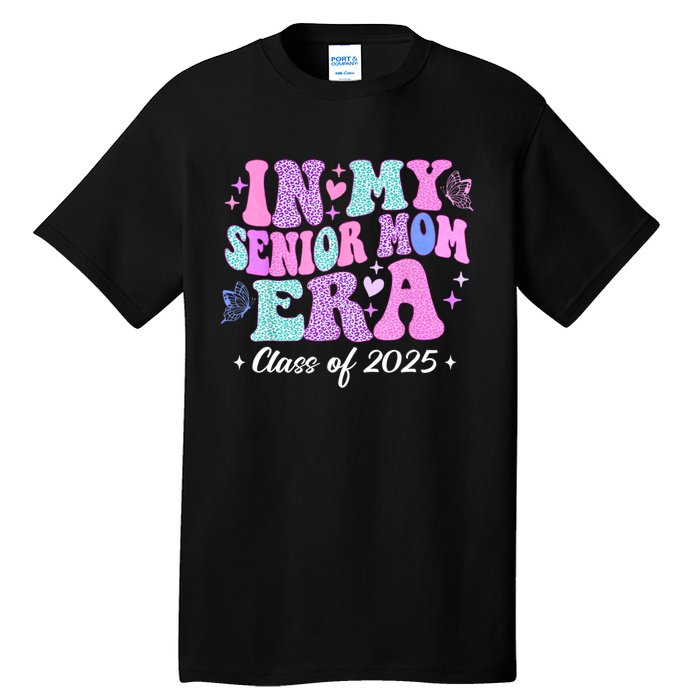 In My Senior Mom Era Class Of 2025 Senior Mom 2025 Tall T-Shirt