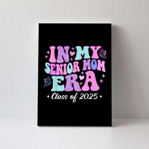 In My Senior Mom Era Class Of 2025 Senior Mom 2025 Canvas