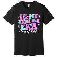 In My Senior Mom Era Class Of 2025 Senior Mom 2025 Premium T-Shirt