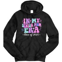 In My Senior Mom Era Class Of 2025 Senior Mom 2025 Tie Dye Hoodie