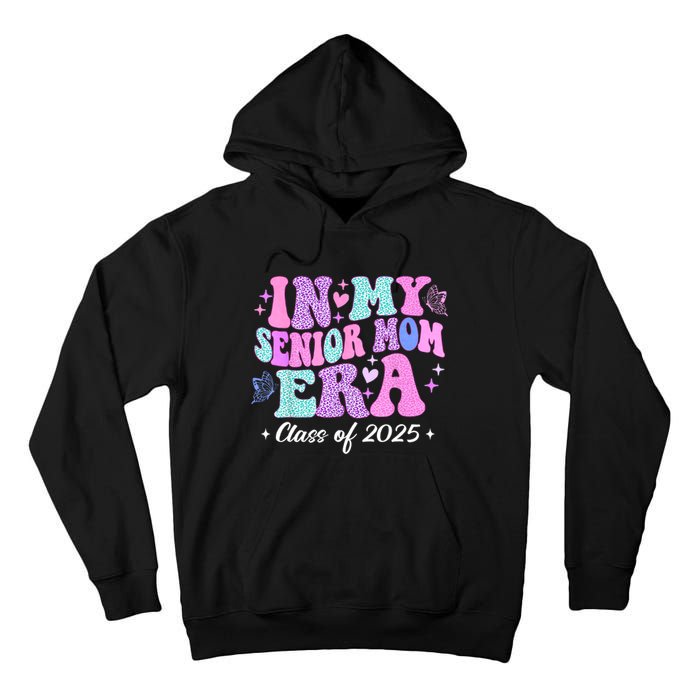 In My Senior Mom Era Class Of 2025 Senior Mom 2025 Tall Hoodie