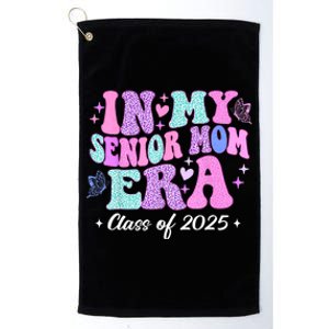 In My Senior Mom Era Class Of 2025 Senior Mom 2025 Platinum Collection Golf Towel