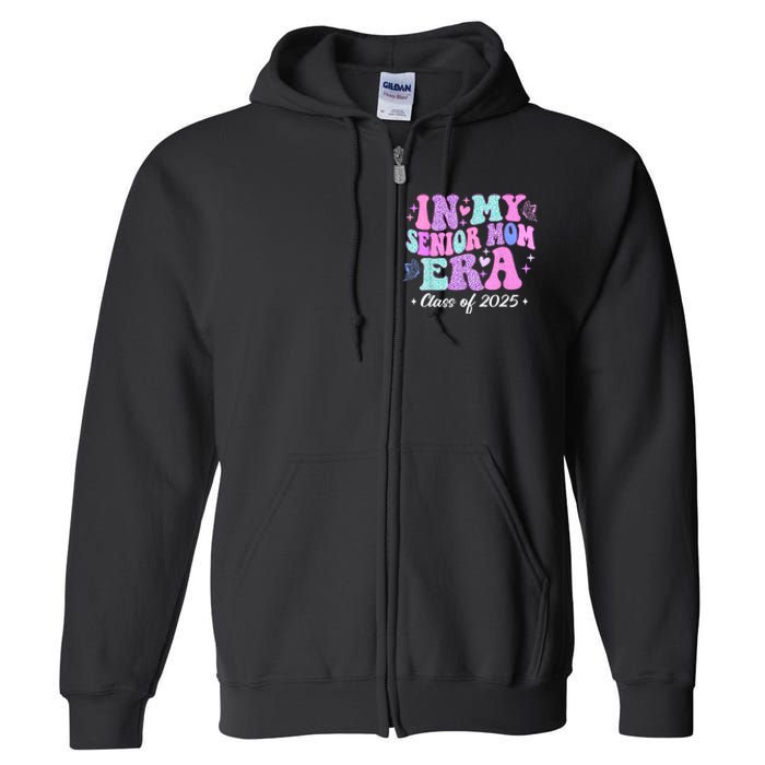 In My Senior Mom Era Class Of 2025 Senior Mom 2025 Full Zip Hoodie