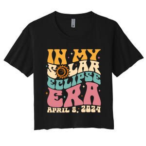 In My Solar Eclipse Era April 8th 2024 Astronomy Women's Crop Top Tee