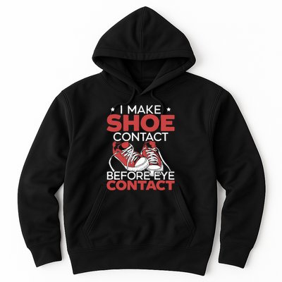 I Make Shoe Contact Before Eye Contact Sneakerhead Hoodie