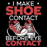 I Make Shoe Contact Before Eye Contact Sneakerhead Poster