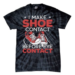 I Make Shoe Contact Before Eye Contact Sneakerhead Tie-Dye T-Shirt