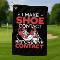 I Make Shoe Contact Before Eye Contact Sneakerhead Golf Towel