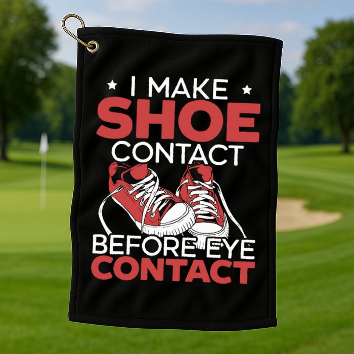 I Make Shoe Contact Before Eye Contact Sneakerhead Golf Towel