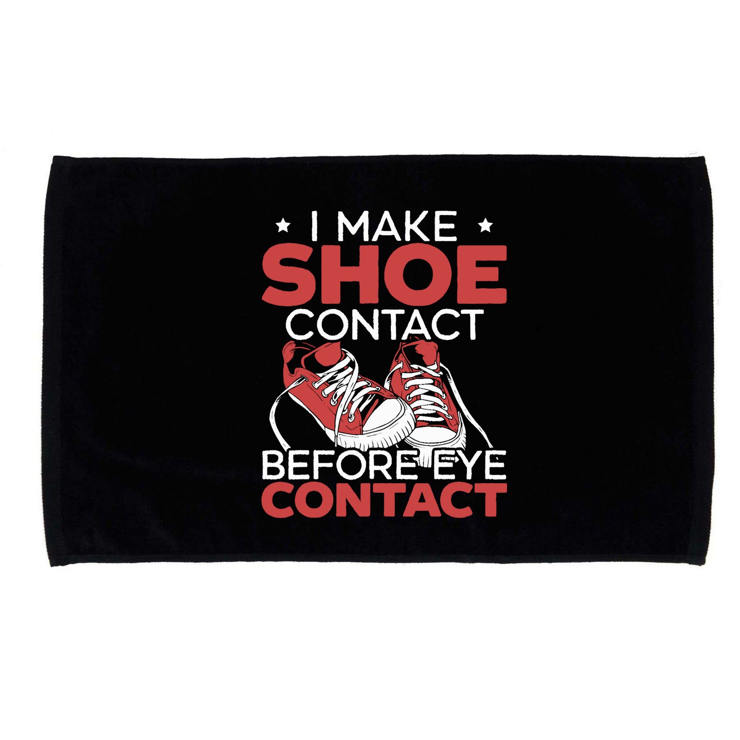 I Make Shoe Contact Before Eye Contact Sneakerhead Microfiber Hand Towel