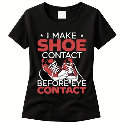 I Make Shoe Contact Before Eye Contact Sneakerhead Womens T-Shirt