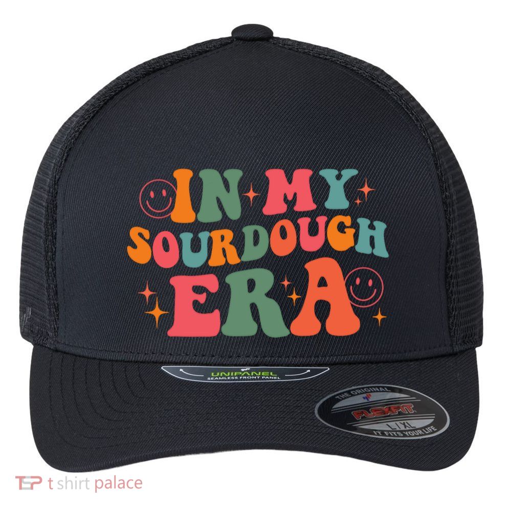 In My Sourdough Era Bread Baking Sourdough Flexfit Unipanel Trucker Cap