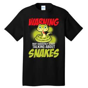 I May Start Talking About Snakes Snake Lover Zoo Zookeeper Tall T-Shirt