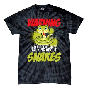 I May Start Talking About Snakes Snake Lover Zoo Zookeeper Tie-Dye T-Shirt