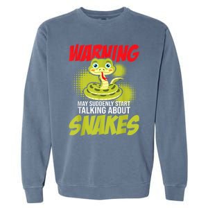 I May Start Talking About Snakes Snake Lover Zoo Zookeeper Garment-Dyed Sweatshirt