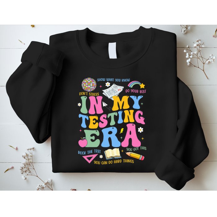 In My State Testing Era Teachers Funny Test Day Sweatshirt