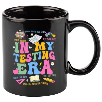 In My State Testing Era Teachers Funny Test Day 11oz C Handle Ceramic Mug