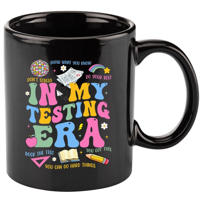 In My State Testing Era Teachers Funny Test Day 11oz C Handle Ceramic Mug