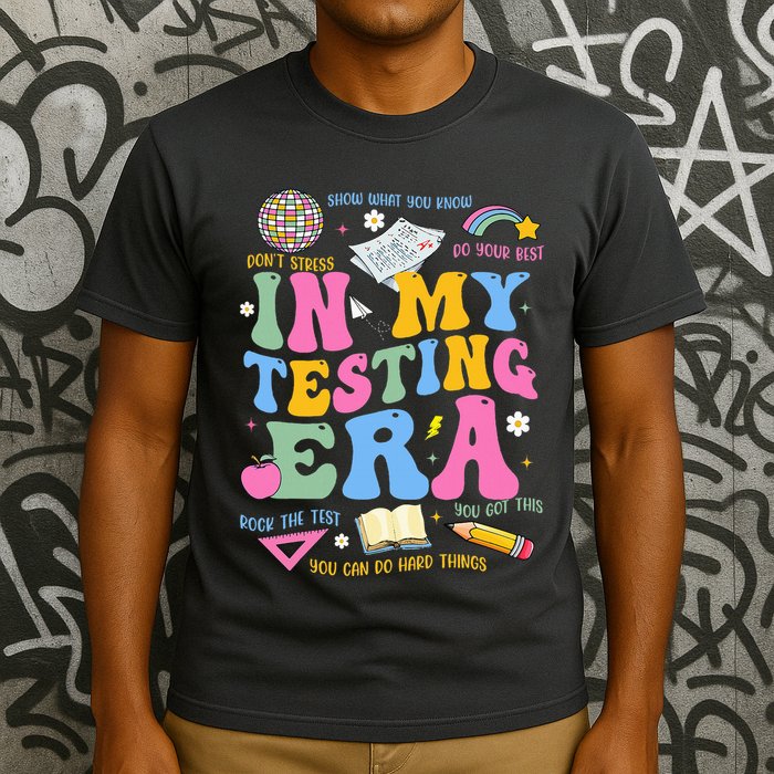 In My State Testing Era Teachers Funny Test Day T-Shirt